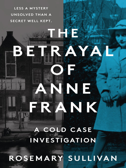 Title details for The Betrayal of Anne Frank by Rosemary Sullivan - Available